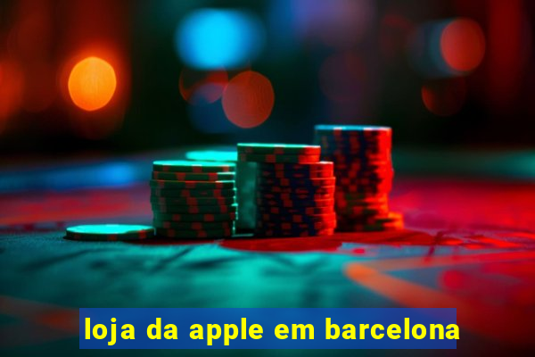 loja da apple em barcelona